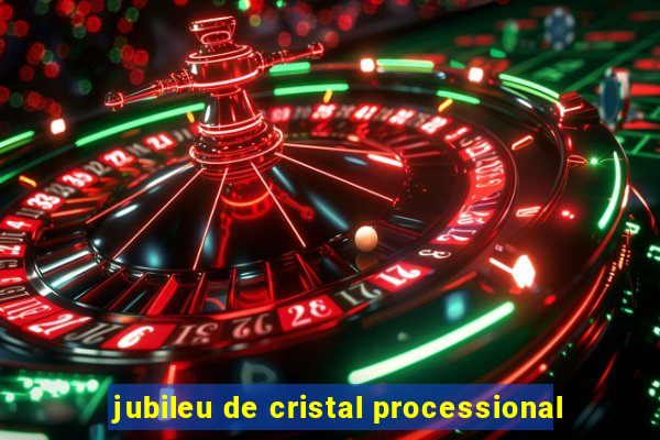 jubileu de cristal processional